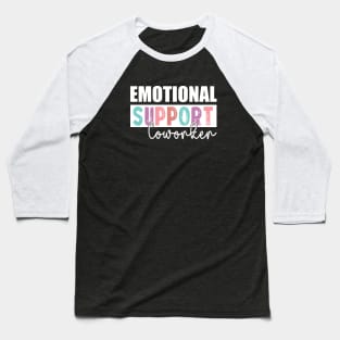 Co Worker Emotional Support Coworker colleague Baseball T-Shirt